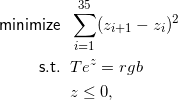 \[\begin{split}\mathsf{minimize}\;\;&\sum_{i=1}^{35} (z_{i+1} - z_i)^2 \\ \mathsf{s.t.}\;\;&T e^z = rgb \\ &z \le 0,\end{split}\]